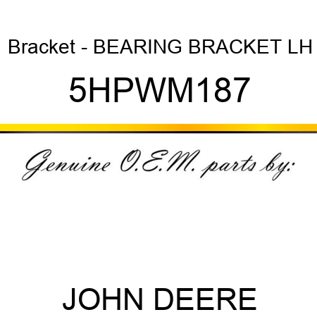 Bracket - BEARING BRACKET LH 5HPWM187