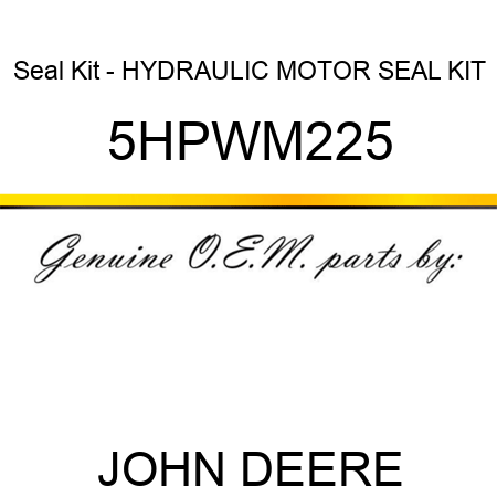 Seal Kit - HYDRAULIC MOTOR SEAL KIT 5HPWM225