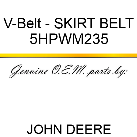 V-Belt - SKIRT BELT 5HPWM235