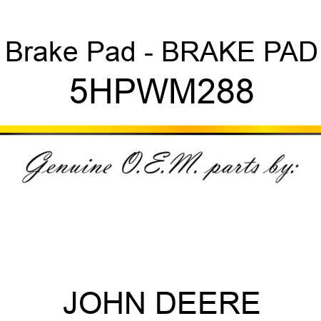 Brake Pad - BRAKE PAD 5HPWM288