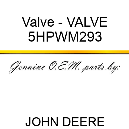Valve - VALVE 5HPWM293