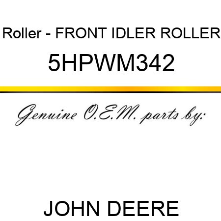 Roller - FRONT IDLER ROLLER 5HPWM342