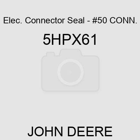 Elec. Connector Seal - #50 CONN. 5HPX61