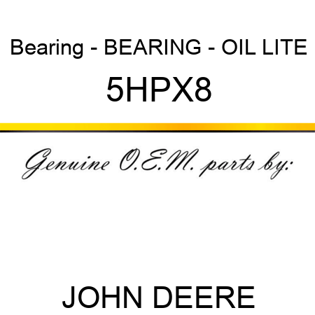 Bearing - BEARING - OIL LITE 5HPX8