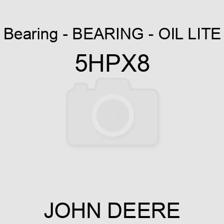 Bearing - BEARING - OIL LITE 5HPX8