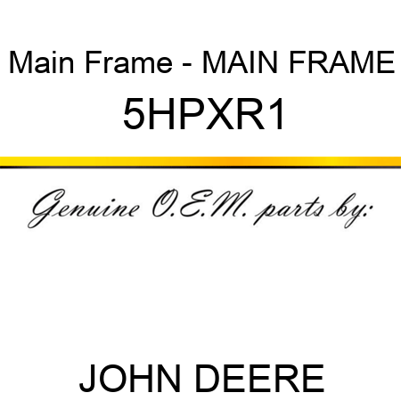 Main Frame - MAIN FRAME 5HPXR1