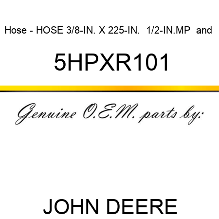 Hose - HOSE 3/8-IN. X 225-IN.  1/2-IN.MP & 5HPXR101