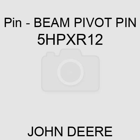 Pin - BEAM PIVOT PIN 5HPXR12