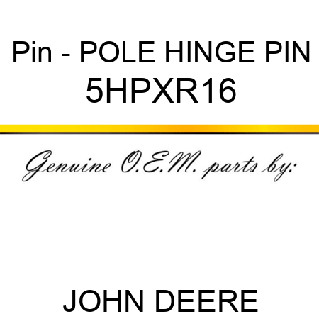 Pin - POLE HINGE PIN 5HPXR16