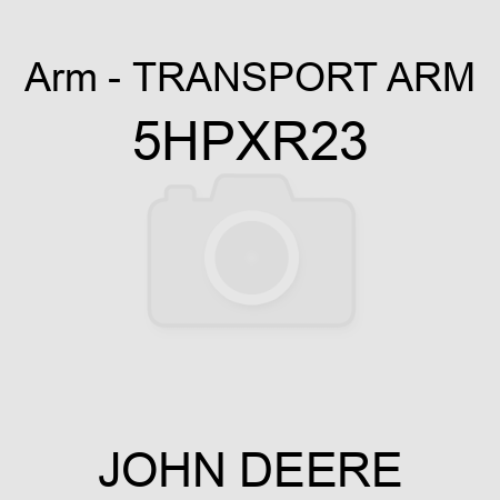 Arm - TRANSPORT ARM 5HPXR23