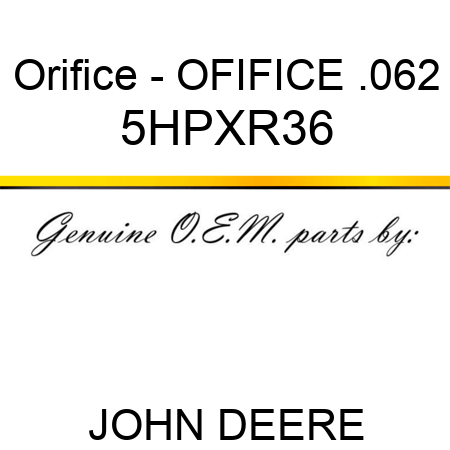 Orifice - OFIFICE .062 5HPXR36