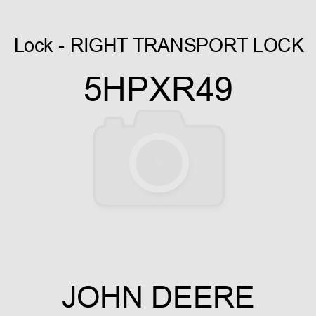 Lock - RIGHT TRANSPORT LOCK 5HPXR49