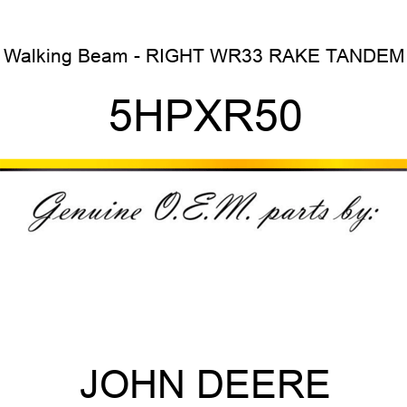 Walking Beam - RIGHT WR33 RAKE TANDEM 5HPXR50