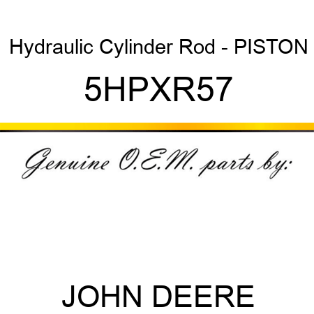 Hydraulic Cylinder Rod - PISTON 5HPXR57
