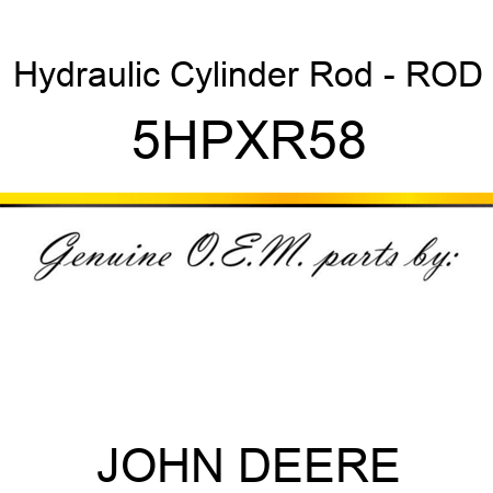 Hydraulic Cylinder Rod - ROD 5HPXR58