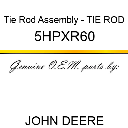 Tie Rod Assembly - TIE ROD 5HPXR60