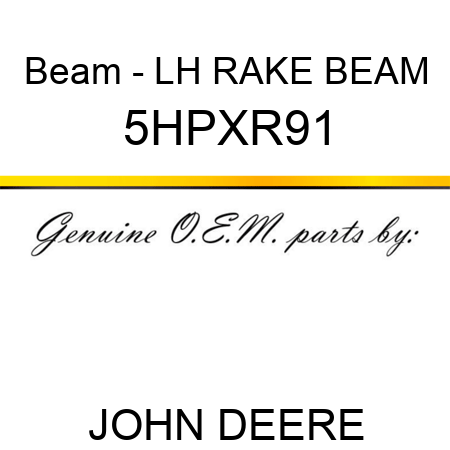 Beam - LH RAKE BEAM 5HPXR91