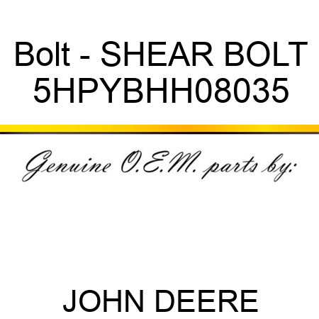 Bolt - SHEAR BOLT 5HPYBHH08035