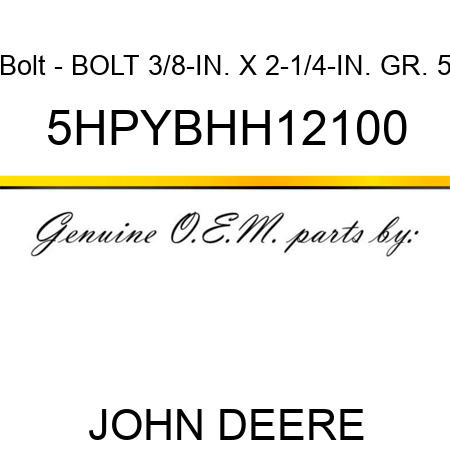 Bolt - BOLT, 3/8-IN. X 2-1/4-IN. GR. 5 5HPYBHH12100