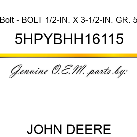 Bolt - BOLT, 1/2-IN. X 3-1/2-IN. GR. 5 5HPYBHH16115
