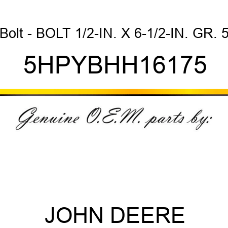 Bolt - BOLT, 1/2-IN. X 6-1/2-IN. GR. 5 5HPYBHH16175