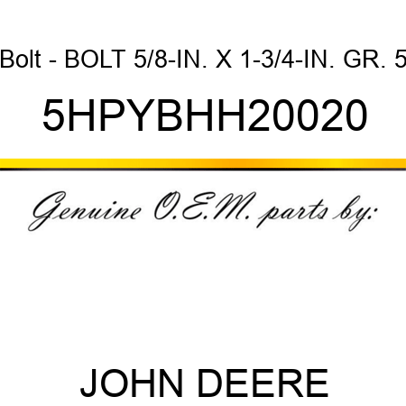 Bolt - BOLT, 5/8-IN. X 1-3/4-IN. GR. 5 5HPYBHH20020