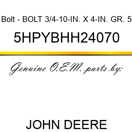 Bolt - BOLT, 3/4-10-IN. X 4-IN. GR. 5 5HPYBHH24070