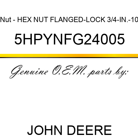 Nut - HEX NUT, FLANGED-LOCK, 3/4-IN.-10 5HPYNFG24005