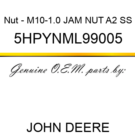Nut - M10-1.0 JAM NUT A2 SS 5HPYNML99005