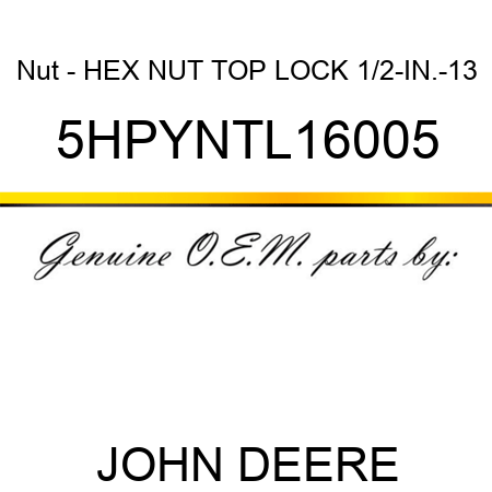 Nut - HEX NUT, TOP LOCK, 1/2-IN.-13 5HPYNTL16005