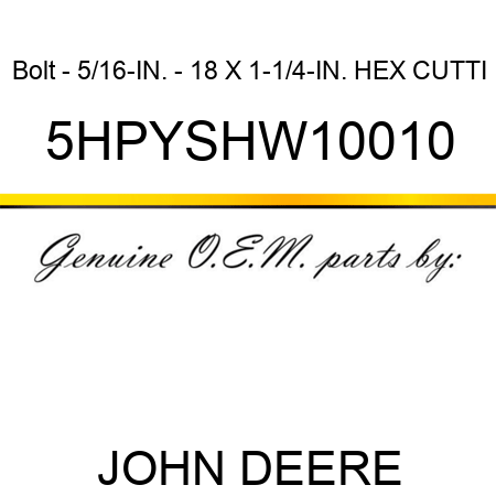 Bolt - 5/16-IN. - 18 X 1-1/4-IN. HEX CUTTI 5HPYSHW10010