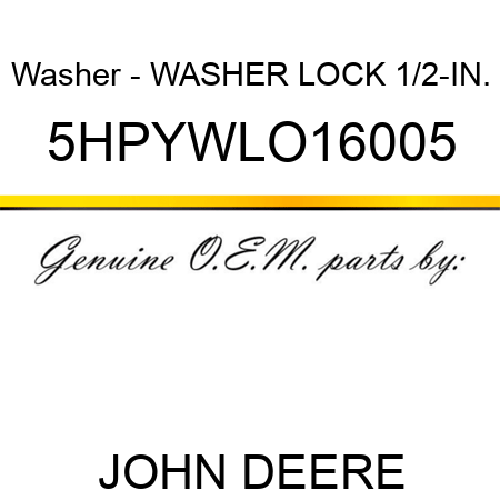 Washer - WASHER, LOCK, 1/2-IN. 5HPYWLO16005
