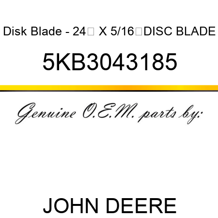 Disk Blade - 24 X 5/16,DISC BLADE 5KB3043185