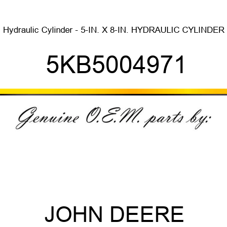 Hydraulic Cylinder - 5-IN. X 8-IN. HYDRAULIC CYLINDER 5KB5004971