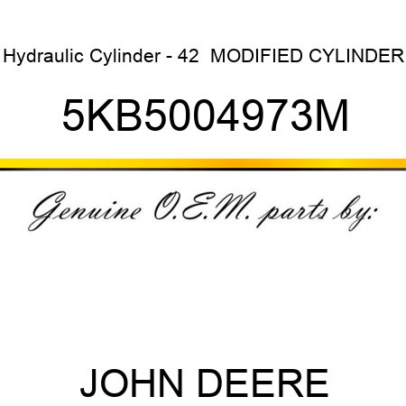 Hydraulic Cylinder - 42  MODIFIED CYLINDER 5KB5004973M
