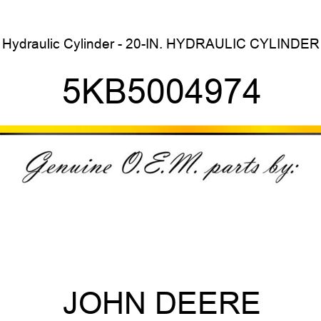 Hydraulic Cylinder - 20-IN. HYDRAULIC CYLINDER 5KB5004974