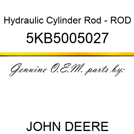 Hydraulic Cylinder Rod - ROD 5KB5005027