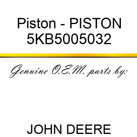 Piston - PISTON 5KB5005032