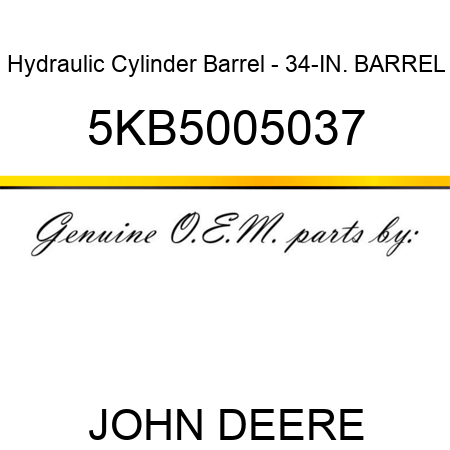 Hydraulic Cylinder Barrel - 34-IN. BARREL 5KB5005037