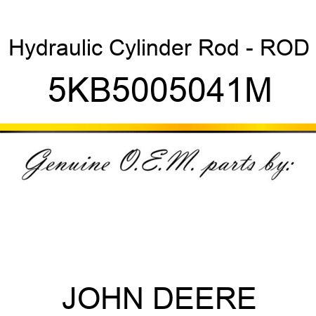 Hydraulic Cylinder Rod - ROD 5KB5005041M