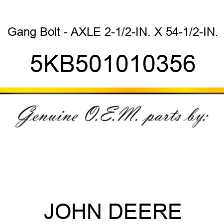 Gang Bolt - AXLE 2-1/2-IN. X 54-1/2-IN. 5KB501010356