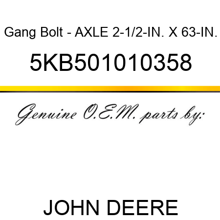 Gang Bolt - AXLE 2-1/2-IN. X 63-IN. 5KB501010358