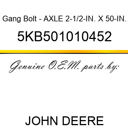 Gang Bolt - AXLE 2-1/2-IN. X 50-IN. 5KB501010452