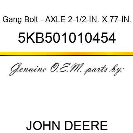Gang Bolt - AXLE 2-1/2-IN. X 77-IN. 5KB501010454