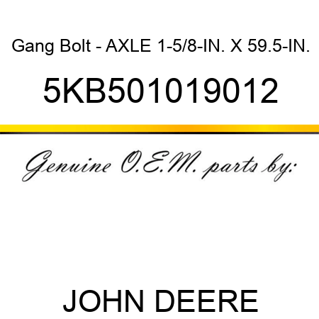 Gang Bolt - AXLE 1-5/8-IN. X 59.5-IN. 5KB501019012