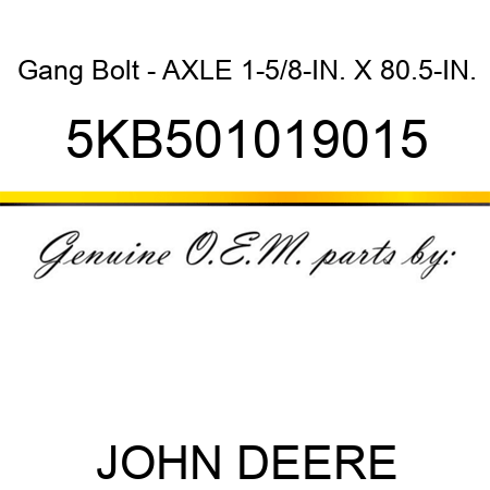 Gang Bolt - AXLE 1-5/8-IN. X 80.5-IN. 5KB501019015