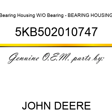 Bearing Housing W/O Bearing - BEARING HOUSING 5KB502010747