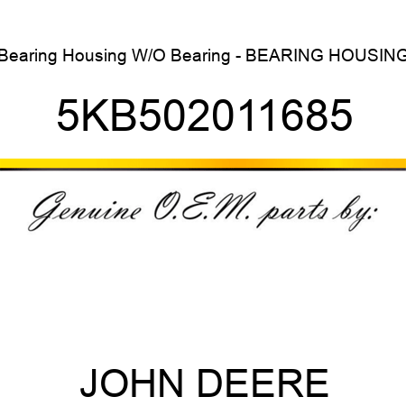 Bearing Housing W/O Bearing - BEARING HOUSING 5KB502011685