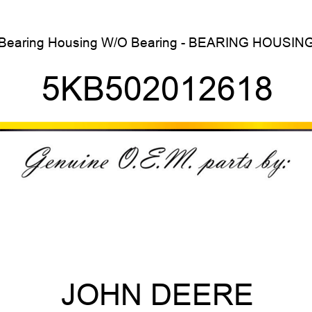 Bearing Housing W/O Bearing - BEARING HOUSING 5KB502012618