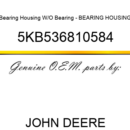 Bearing Housing W/O Bearing - BEARING HOUSING 5KB536810584